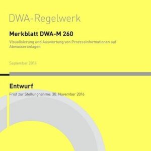 Merkblatt DWA-M 260 Visualisierung und Auswertung von Prozessinformationen auf Abwasseranlagen (Entwurf)