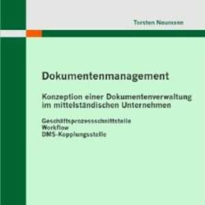 Dokumentenmanagement: Konzeption einer Dokumentenverwaltung im mittelständischen Unternehmen