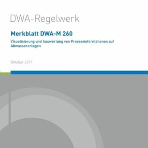 Merkblatt DWA-M 260 Visualisierung und Auswertung von Prozessinformationen auf Abwasseranlagen