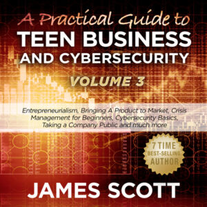 A Practical Guide to Teen Business and Cybersecurity - Volume 3 , Hörbuch, Digital, ungekürzt, 128min