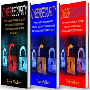 Cybersecurity: 3 Books in 1: Beginners, Intermediate and Advance Guide in Cybersecurity Measures Effectively , Hörbuch, Digital, ungekürzt, 268min