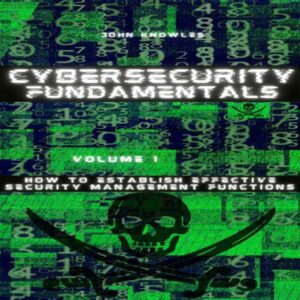 Cybersecurity Fundamentals: How to Establish Effective Security Management Functions , Hörbuch, Digital, ungekürzt, 209min