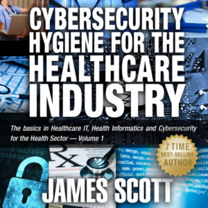 Cybersecurity Hygiene for the Healthcare Industry: The Basics in Healthcare IT, Health Informatics and Cybersecurity for the Health Sector, Volume 1 , Hörbuch, Digital, ungekürzt, 148min