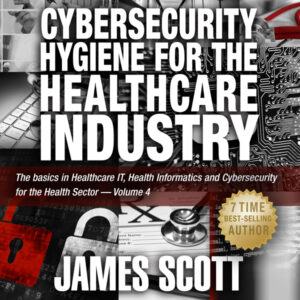 Cybersecurity Hygiene for the Healthcare Industry: The Basics in Healthcare IT, Health Informatics and Cybersecurity for the Health Sector, Volume 4 , Hörbuch, Digital, ungekürzt, 153min