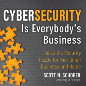 Cybersecurity Is Everybody's Business: Solve the Security Puzzle for Your Small Business and Home , Hörbuch, Digital, ungekürzt, 435min