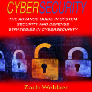 Cybersecurity: The Advance Guide in System Security and Defense Strategies in Cybersecurity , Hörbuch, Digital, ungekürzt, 86min