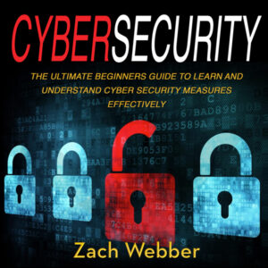 Cybersecurity: The Ultimate Beginners Guide to Learn and Understand Cybersecurity Measures Effectively , Hörbuch, Digital, ungekürzt, 86min