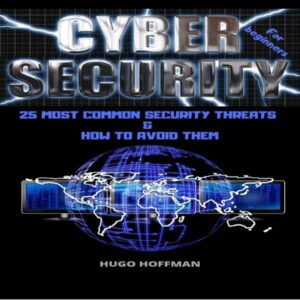 Cybersecurity for Beginners: 25 Most Common Security Threats & How to Avoid Them , Hörbuch, Digital, ungekürzt, 102min