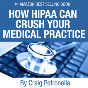 How HIPAA Can Crush Your Medical Practice: Why Most Medical Practices Don't Have a Clue About Cybersecurity or HIPAA and What to Do About It , Hörbuch, Digital, ungekürzt, 188min