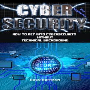 How to Get into Cybersecurity Without Technical Background , Hörbuch, Digital, ungekürzt, 173min