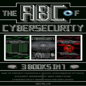 The ABC of Cybersecurity: How to Prevent Phishing & Social Engineering Attacks, Incident Management Best Practices and Cybersecurity Awareness for Employees , Hörbuch, Digital, ungekürzt, 826min