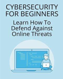 Cybersecurity For Beginners