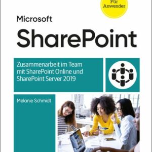 Microsoft SharePoint - Das Praxisbuch für Anwender